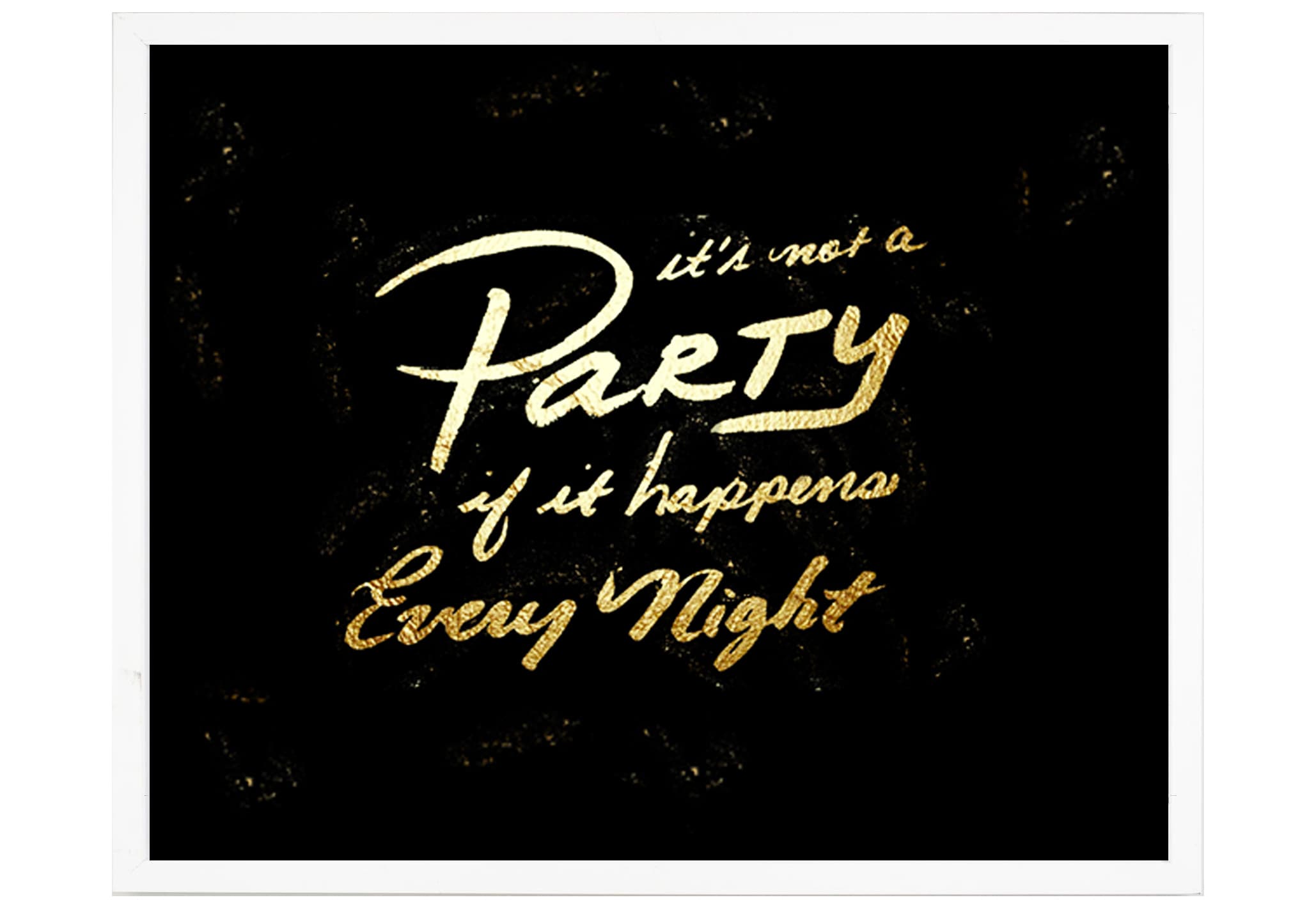It's not a party if it happens every night